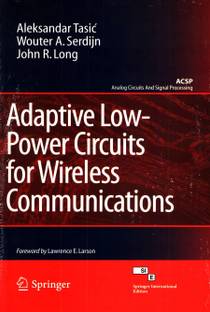 Adaptive Low Power Circuits For Wireless Communications by tasic aleksandar-English-SPRINGER (INDIA) PRIVATE LTD.
