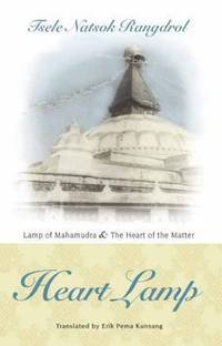 Heart Lamp: Lamp of Mahamudra and Heart of the Matter