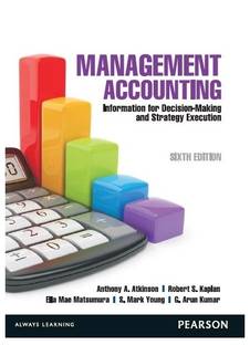 Management Accounting  - Information for Decision Making and Strategy Execution 6th  Edition