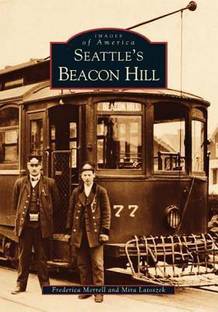 Beacon Hill, WA: Views from South Seattle (Images of America (Arcadia Publishing))