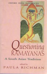 Questioning Ramayanas: A South Asian Tradition