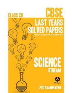 CBSE LAST 10 YEAR SOLVED PAPER FOR CLASS XII SCIENCE STREAM FOR 2017 EXAMINATION