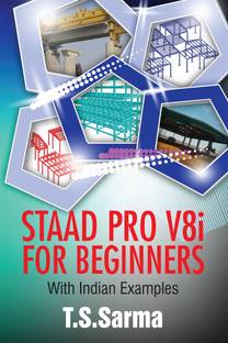 Staad Pro V8i for Beginners:With Indian Examples