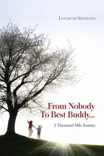 FROM NOBODY TO BEST BUDDY.