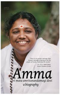 Amma - Mata Amritanandamayi Devi A Biography  - Sri Mata Amritanandamayi Devi a Biography