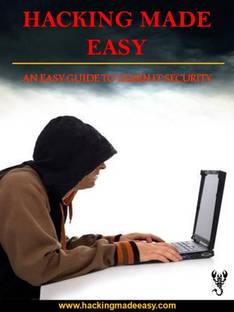 Hacking Made Easy :An Easy Guide To Learn It Security
