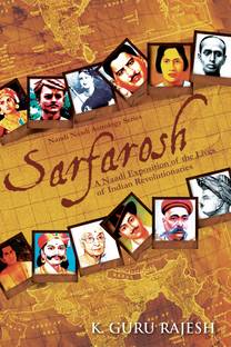 Sarfarosh:A Naadi Exposition of the Lives of Indian Revolutionaries