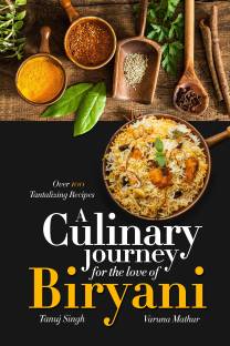 A Culinary Journey for the Love of Biryani  - Over 100 Tantalizing Recipes