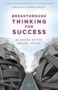 Breakthrough Thinking for Success  - Be Bigger, Better, Bolder, Faster