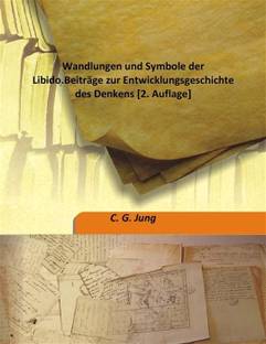Wandlungen und Symbole der Libido.Beitr?ge zur Entwicklungsgeschichte des Denkens [2. Auflage]