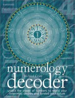 Numerology Decoder: Unlock The Power Of Numbers To Reveal Your Innermost Desires
