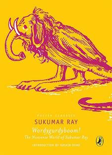Wordygurdyboom! The Nonsense World Of Sukumar Ray - The Nonsense World of Sukumar Ray