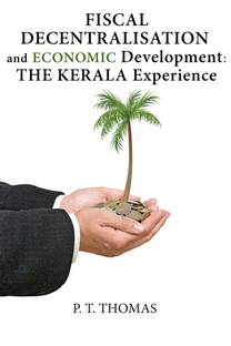 Fiscal Decentralisation and Economic Development  - The Kerala Experience