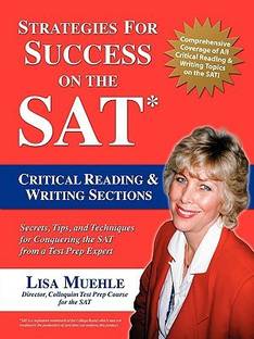 Strategies for Success on the SAT  - Critical Reading & Writing Sections Secrets, Tips and Techniques for Conquering the SAT from a Test Prep Expert