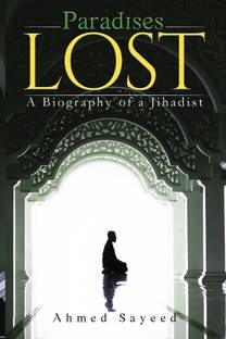 Paradises Lost  - A Biography of a Jihadist