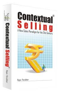 Contextual Selling - A New Sales Paradigm for the 21st Century 1st  Edition