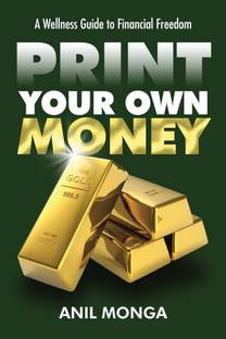 Print Your Own Money  - A Wellness Guide to Financial Freedom 1st  Edition