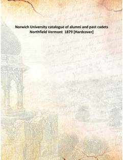 Norwich University catalogue of alumni and past cadets Northfield Vermont 1879 [Hardcover]