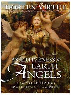 Assertiveness for Earth Angels  - How to be Loving Instead of ''Too Nice''