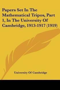 Papers Set In The Mathematical Tripos, Part 1, In The University Of Cambridge, 1913-1917 (1919)