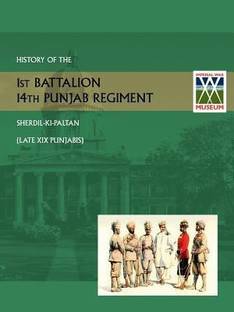 History of the 1st Battalion 14th Punjab Regiment Sherdil-KI-Paltanlate XIX Punjabis