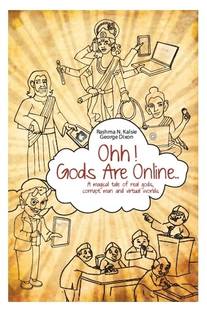 Ohh! Gods Are Online...  - A Magical Tale of Real Gods, Corrupt Man and Virtual Worlds