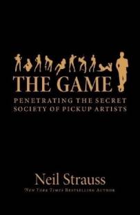 THE GAME  - Penetrating the Secret Society of Pickup Artists