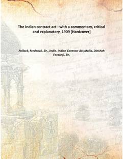 The Indian contract act : with a commentary, critical and explanatory 1909 [Hardcover]