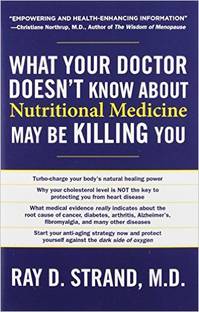 What Your Doctor Doesn't Know About Nutritional Medicine May be Killing You
