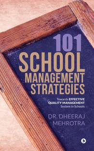 101 School Management Strategies  - Towards Effective Quality Management System In Schools