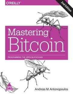 Mastering Bitcoin: Programming the Open Blockchain, 2nd Edition Paperback – 2017 (English, Paperback, Andreas M. Antonopoulos)