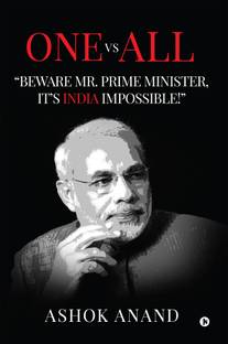 One Vs All  - âBeware Mr. Prime Minister, Itâs India Impossible!â