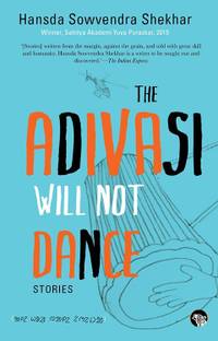 The Adivasi Will Not Dance