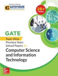GATE Topic - Wise Previous Years Solved Papers for Computer Science and Information Technology First Edition