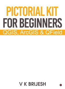 Pictorial Kit for Beginners  - QGIS, ArcGIS & QField