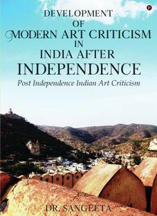 Development of Modern Art Criticism in India after Independence  - Post Independence Indian Art Criticism