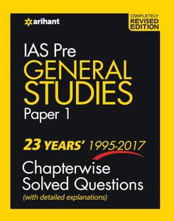 24 Years' Chapterwise Solved Questions IAS Pre General Studies Paper I  - 23 Years 1995 - 2017 Chapterwise Solved Questions with Detailed Explanations