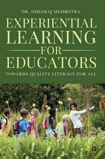 Experiential Learning for Educators  - Towards Quality Literacy For All
