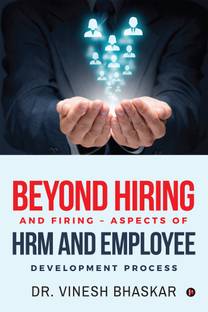 Beyond Hiring And Firing – Aspects Of HRM And Employee Development Process