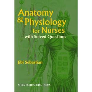Anatomy and Physiology for Nurses with Solved Questions, 1/Ed.