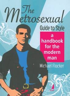 The Metrosexual Guide to Style