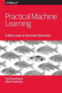 Practical Machine Learning - A New Look at Anomaly Detection