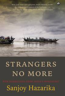 STRANGERS NO MORE  - New Narratives From IndiaÃ¢ÂÂs Northeast