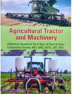 Agricultural Tractor And Machinery (Objective Questions For B. Tech, M. Tech & Other Competitive Exams : NET, ARS, GATE, JRF, SRF)