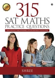315 SAT MATHS PRACTICE QUESTIONS  - Topic & Difficulty wise categorized, with explanations of the solutions