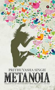 Metanoia  - The journey of changing one’s mind , heart , soul and self
