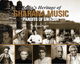 INDIA'S HERITAGE OF GHARANA MUSIC  - Pandits of Gwalior