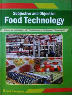Subjective And Objective Food Technology (Meant For JRF, SRF, NET/ARS And Other Competitive Exams)
