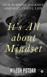 It’s All about Mindset  - Our Purpose, Journey and Successful Life