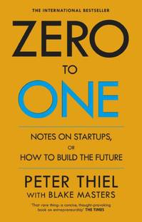 Zero to One  - Notes on Startups, or How to Build The Future
